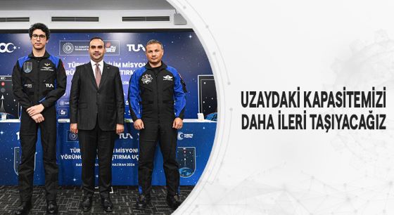 UZAYDAKİ KAPASİTEMİZİ DAHA İLERİ TAŞIYACAĞIZ